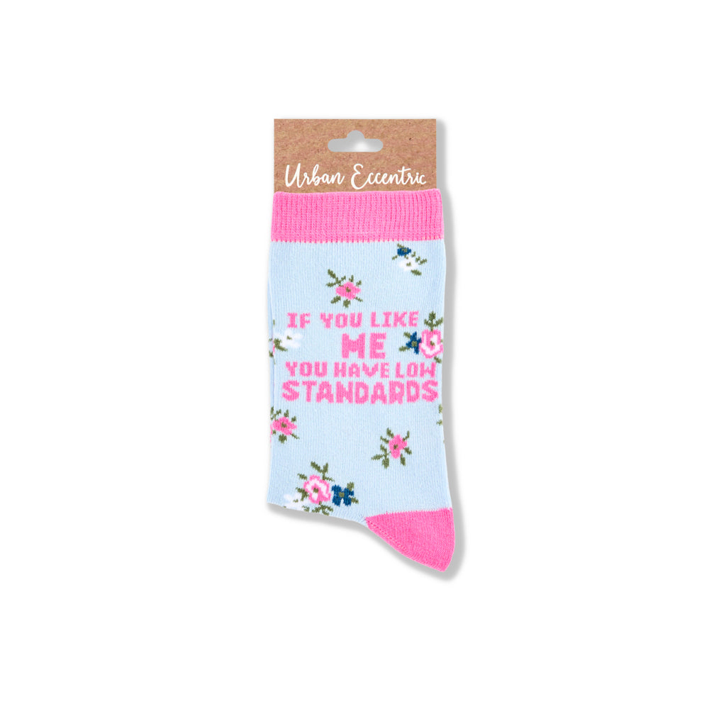 Ladies If You Like Me You Have Low Standards Socks