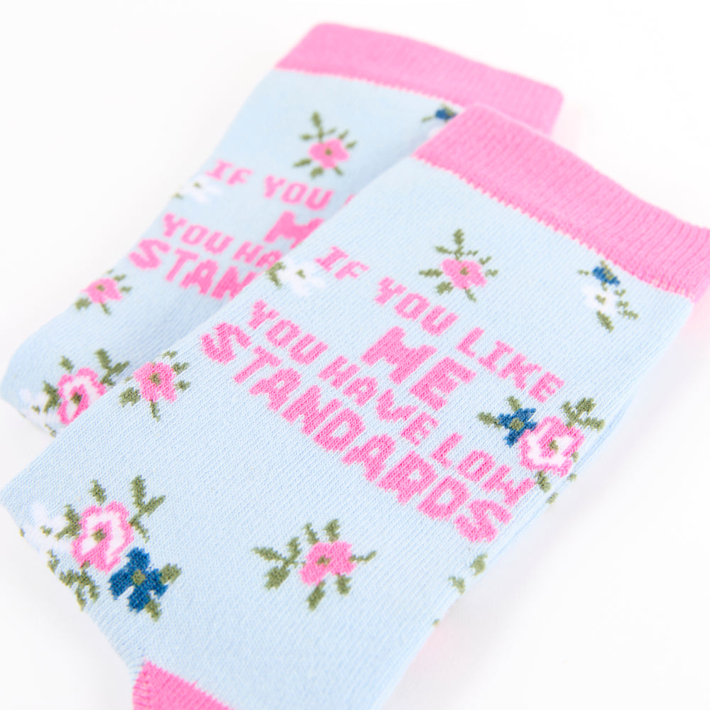 Ladies If You Like Me You Have Low Standards Socks